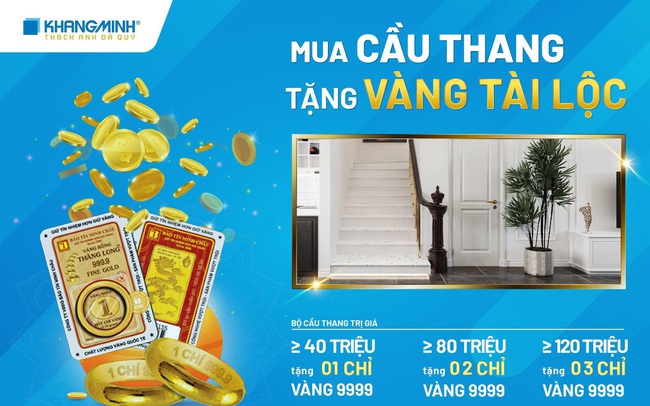 Khang Minh tri ân khách hàng “Mua cầu thang – Tặng Vàng Tài lộc”