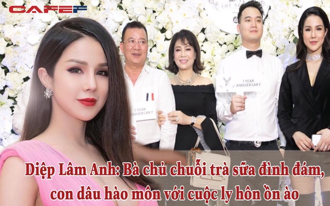 Diệp Lâm Anh: Mỹ nhân đa tài, bà chủ chuỗi trà sữa Alley đình đám nhưng hôn nhân “hào môn” sóng gió, ly hôn ầm ĩ khắp MXH