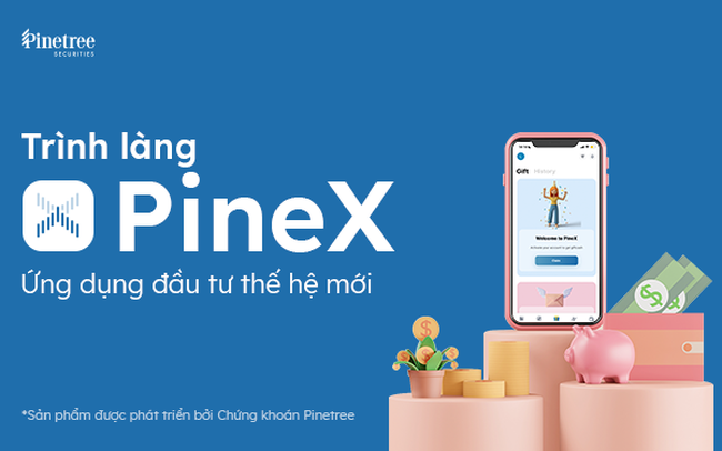 Pinetree ra mắt PineX- Ứng dụng đầu tư chứng khoán thông minh thế hệ mới