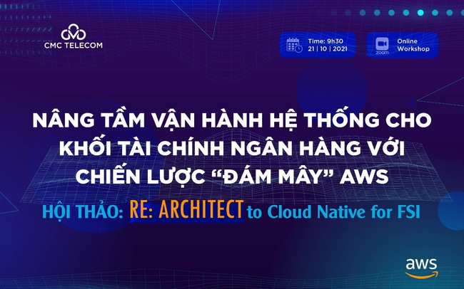 Nâng tầm vận hành hệ thống cho khối Tài chính Ngân hàng với “đám mây” AWS