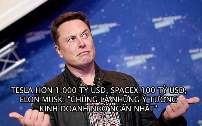 Elon Musk: ‘SpaceX và Tesla là những ý tưởng kinh doanh ngớ ngẩn nhất’