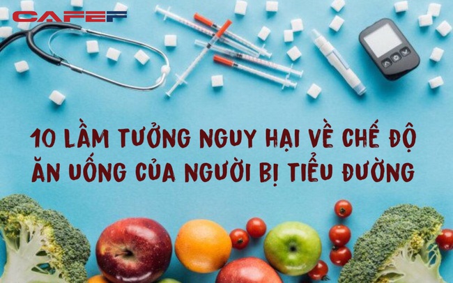 10 lầm tưởng nguy hại về chế độ ăn uống mà người bị tiểu đường hay gặp: Phạm phải dù chỉ 1 thôi cũng khiến cơ thể phải trả giá