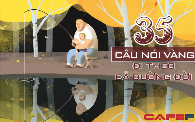 35 CÂU NÓI VÀNG sẽ đi cùng con cái cả đời người, cha mẹ nào cũng nên dạy con thật sớm: Hiểu được 2/3 đã đủ để thành công